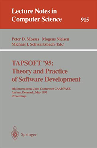 Stock image for TAPSOFT '95: Theory and Practice of Software Development: 6th International Joint Conference CAAP/FASE, Aarhus, Denmark, May 22 - 26, 1995. Proceedings (Lecture Notes in Computer Science) for sale by GuthrieBooks