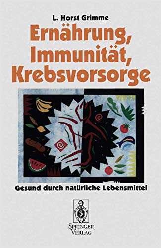 Stock image for Ernhrung, Immunitt, Krebsvorsorge: Gesund durch natrliche Lebensmittel for sale by mneme