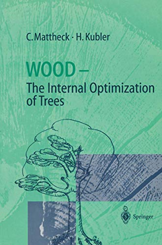 Wood - The Internal Optimization of Trees (Springer Series in Wood Science) (9783540593188) by Claus Mattheck