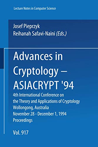 Stock image for Advances in Cryptology - ASIACRYPT *94: 4th International Conference on the Theory and Application of Cryptology, Wollongong, Australia, November 28 - . (Lecture Notes in Computer Science) for sale by dsmbooks