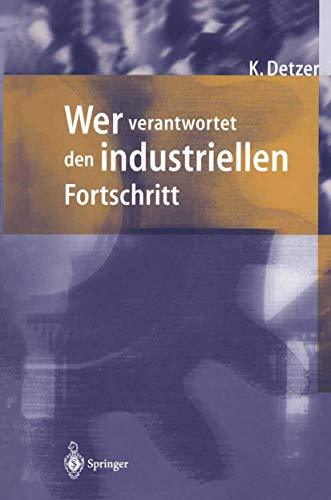 Stock image for Wer verantwortet den industriellen Fortschritt?. Auf der Suche nach Orientierung im Geflecht von Unternehmen, Gesellschaft und Umwelt. for sale by Grammat Antiquariat