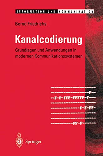 Stock image for Kanalcodierung. Grundlagen und Anwendungen in modernen Kommunikationsanlagen (Information Und Kommun for sale by medimops