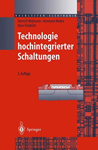 Technologie hochintegrierter Schaltungen. - Widmann, Dietrich, Hermann Mader und Hans Friedrich