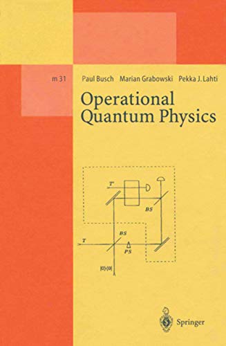 Operational Quantum Physics (Lecture Notes in Physics Monographs) (9783540593584) by Marian Grabowski Pekka J. Lahti Paul Busch; Marian Grabowski