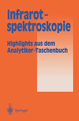 Stock image for Infrarotspektroskopie: Highlights aus dem Analytiker-Taschenbuch for sale by Buchpark