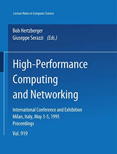 Stock image for High-Performance Computing and Networking: International Conference and Exhibition, Milan, Italy, May 3-5, 1995, Proceedings (Lecture Notes in Computer Science 919) for sale by PsychoBabel & Skoob Books