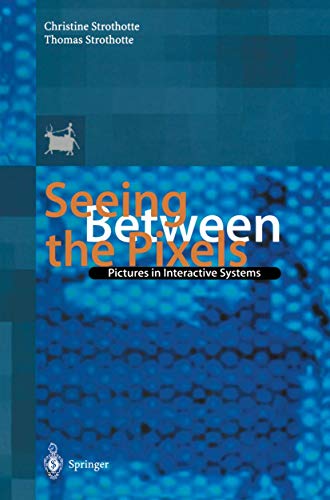 Beispielbild fr Seeing Between the Pixels: Pictures in Interactive Systems zum Verkauf von Ammareal