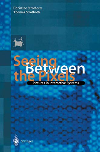 Stock image for Seeing Between the Pixels: Pictures in Interactive Systems for sale by Ammareal