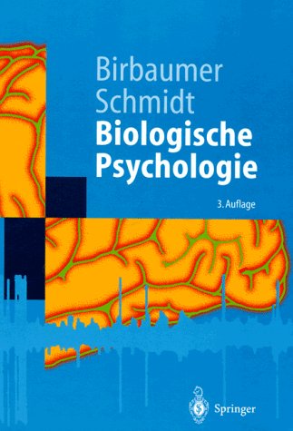 Biologische Psychologie (Springer-Lehrbuch) - Niels Birbaumer Robert F. Schmidt; Robert F. Schmidt