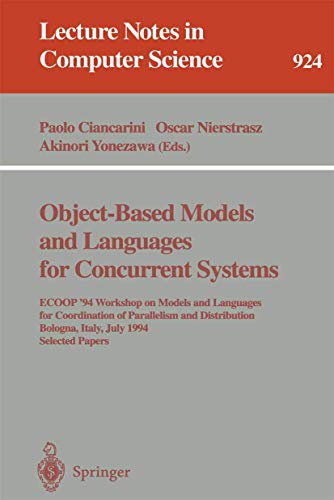 Stock image for Object-Based Models and Languages for Concurrent Systems: ECOOP '94 Workshop on Models and Languages for Coordination of Parallelism and Distribution, . Papers (Lecture Notes in Computer Science) 924 for sale by Zubal-Books, Since 1961