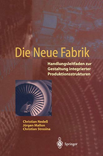 Die Neue Fabrik: Handlungsleitfaden zur Gestaltung integrierter Produktionssysteme (Delaware Edit...