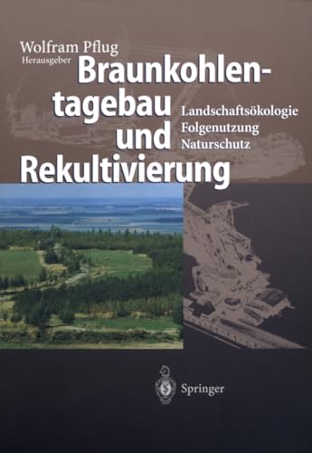 9783540600923: Braunkohlentagebau Und Rekultivierung: Landschaftsakologie - Folgenutzung - Naturschutz