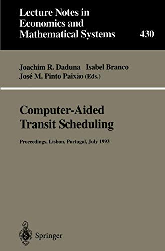 Stock image for Computer-Aided Transit Scheduling: Proceedings of the Sixth International Workshop on Computer-Aided Scheduling of Public Transport (Lecture Notes in Economics and Mathematical Systems, 430) for sale by Lucky's Textbooks