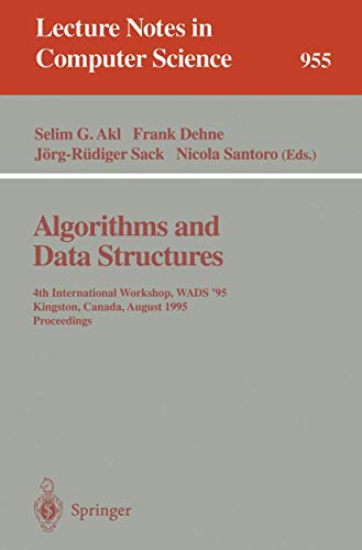 Beispielbild fr Algorithms and Data Structures: 4th International Workshop, WADS '95, Kingston, Canada, August 16 - 18, 1995. Proceedings (Lecture Notes in Computer Science) zum Verkauf von GuthrieBooks