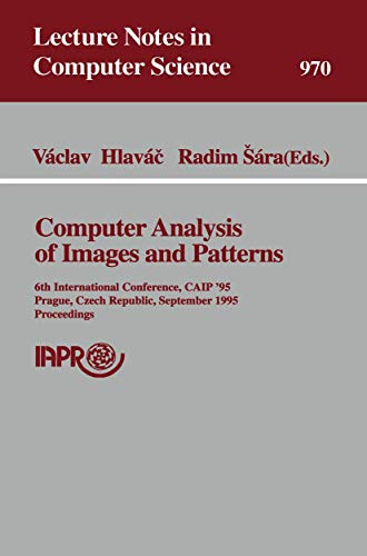9783540602682: Computer Analysis of Images and Patterns: 6th International Conference, Caip '95 Prague, Czech Republic, September 6-8, 1995 : Proceedings