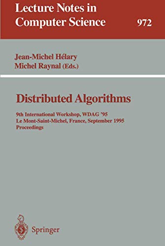 Distributed Algorithms: 9th International Workshop, WDAG '95, Le Mont-Saint-Michel, France, September 13 - 15, 1995. Proceedings: 972 (Lecture Notes in Computer Science, 972)