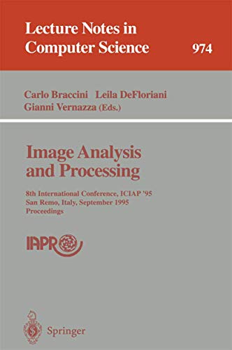Image Analysis and Processing 8th International Conference, ICIAP'95 San Remo, Italy, September 1315, 1995 Proceedings 974 Lecture Notes in Computer Science - Carlo Braccini