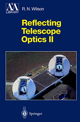 Reflecting Telescope Optics II: Manufacture, Testing, Alignment, Modern Techniques (Astronomy and...