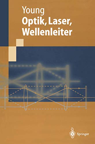 Beispielbild fr Optik, Laser, Wellenleiter : mit zahlreichen Beispielen und 133 Aufgaben mit vollstndigen Lsungen. Matt Young. Neubearb. und bers. von B. Fleck . zum Verkauf von Hbner Einzelunternehmen