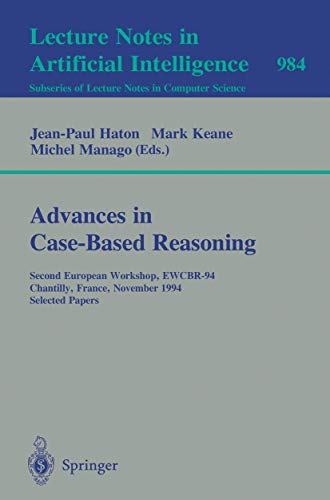 Stock image for Advances in Case-Based Reasoning: Second European Workshop, EWCBR 94, Chantilly, France, November 7-10, 1994. Selected Papers (Lecture Notes in Artificial Intelligence 984) for sale by PsychoBabel & Skoob Books