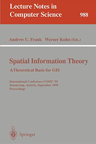 Imagen de archivo de Spatial Information Theory: A Theoretical Basis for GIS: A Thoretical Basis for Gis. International Conference, Cosit '95, Semmering, Austria, Septembe a la venta por ThriftBooks-Dallas