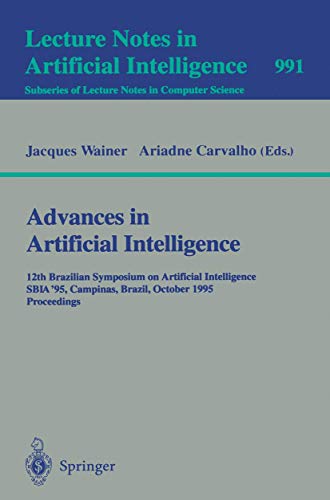 Stock image for Advances in Artificial Intelligence: 12th Brazilian Symposium on Artificial Intelligence, SBIA `95, Campinas, Brazil, October 11-13, 1995, Proceedings (Lecture Notes in Artificial Intelligence 991) for sale by PsychoBabel & Skoob Books