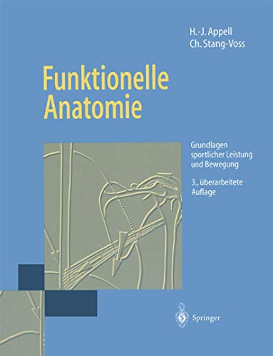 Imagen de archivo de Funktionelle Anatomie: Grundlagen sportlicher Leistung und Bewegung (German Edition) a la venta por Fachbuch-Versandhandel