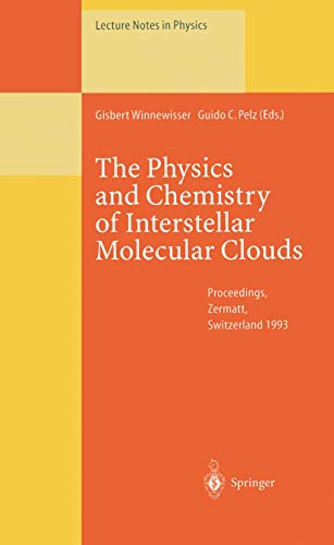 Stock image for The Physics and Chemistry of Interstellar Molecular Clouds : Proceedings of the 2nd Cologne-Zermatt Symposium, Held at Zermatt, Switzerland, 21-24 September 1993 for sale by Buchpark