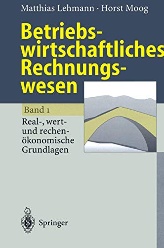 Stock image for Betriebswirtschaftliches Rechnungswesen : Band 1: Real-, wert- und rechenokonomische Grundlagen for sale by Chiron Media