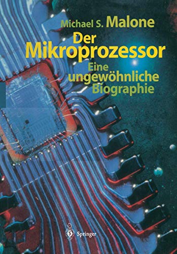 Der Mikroprozessor : eine ungewöhnliche Biographie. - Malone, Michael S.