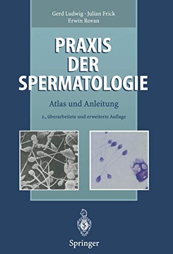 Praxis der Spermatologie: Atlas und Anleitung (German Edition) (9783540605713) by Julian Frick Erwin Rovan Gerd Ludwig