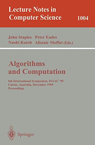 Beispielbild fr Algorithms and Computations: 6th International Symposium, ISAAC '95 Cairns, Australia, December 4 - 6, 1995 Proceedings. (Lecture Notes in Computer Science) zum Verkauf von Zubal-Books, Since 1961