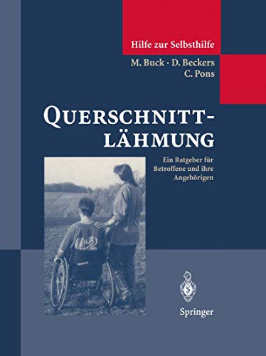 QuerschnittlÃ¤hmung: Ein Ratgeber fÃ¼r Betroffene und ihre AngehÃ¶rigen (Hilfe zur Selbsthilfe) (German Edition) (9783540605751) by Math Buck; Dominiek Beckers