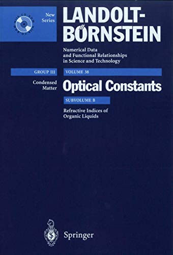 Stock image for Refractive Indices of Organic Liquids: Subvolume B: Refractive Indices Vol 38 (Landolt-Bornstein: Numerical Data and Functional Relationships in Science and Technology - New Series / Condensed Matter) for sale by Anybook.com