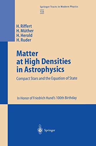Matter at High Densities in Astrophysics. Compact Stars and the Equation of State: Compact Stars and the Equation of State - In Honor of Friedrich . Birthday (Springer Tracts in Modern Physics) - Friedrich. Hund