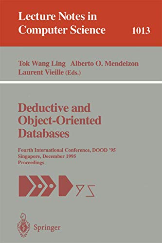 Beispielbild fr Deductive and Object-Oriented Databases: Fourth International Conference, DOOD' 95, Singapore, December 4-7, 1995. Proceedings (Lecture Notes in Computer Science 1013) zum Verkauf von Zubal-Books, Since 1961