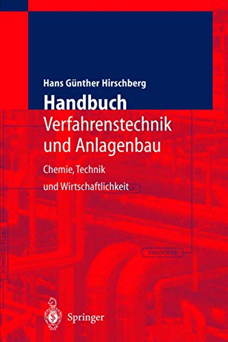 Beispielbild fr Handbuch Verfahrenstechnik und Anlagenbau: Chemie, Technik und Wirtschaftlichkeit [Gebundene Ausgabe] Anorganische Stoffe Verfahren Organische Stoffe Organische Naturstoffe Lebensmittel Stoffe spezielle Anwendungen Periphere Systeme Behlter Mischen Trennen Wrmebertragung Feststoffreaktoren Anlagenplanung Kalkulation Anlagenbauer Lehrbuch Apparatebau Betriebswirtschaft Chemieingenieurwesen Chemische Technik Techniker Chemisch Technisch Stoffkenndaten Verfahrenstechniker verfahrenstechnisch Hand-Lehrbcher Hans G. Hirschberg (Autor) zum Verkauf von BUCHSERVICE / ANTIQUARIAT Lars Lutzer