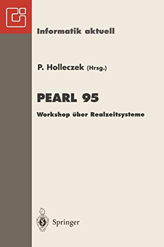 Stock image for PEARL 95 : Workshop uber Realzeitsysteme Fachtagung der GI-Fachgruppe 4.4.2 Echtzeitprogrammierung, PEARL Boppard, 30.November-1.Dezember 1995 for sale by Chiron Media