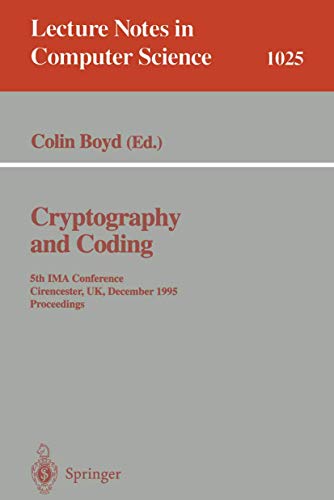 9783540606932: Cryptography and Coding: Fifth IMA Conference; Cirencester, UK, December 1995. Proceedings: 1025 (Lecture Notes in Computer Science)