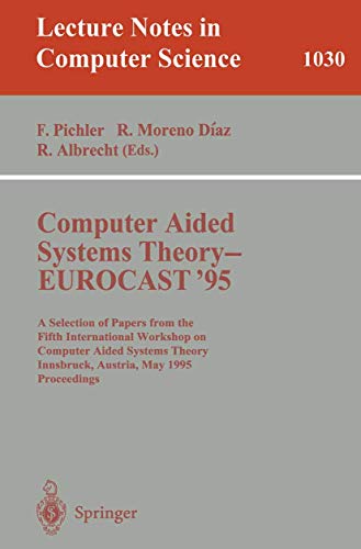 Computer Aided Systems Theory-Eurocast '95: A Selection of Papers from the Fifth International Wo...