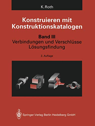 Konstruieren mit Konstruktionskatalogen III. Verbindungen und Verschlüsse. : (_NM) - Roth, Karlheinz