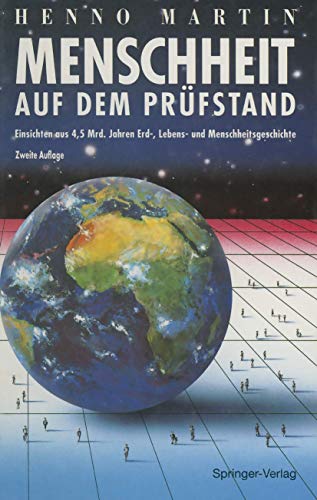 9783540607915: Menschheit auf dem Prfstand: Einsichten aus 4,5 Milliarden Jahren Erd-, Lebens- und Menschheitsgeschichte