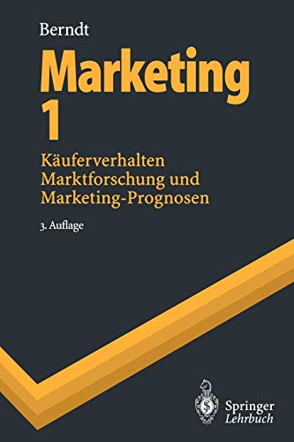 Stock image for Marketing 1: Käuferverhalten, Marktforschung und Marketing-Prognosen (Springer-Lehrbuch) (German Edition) for sale by Bookmonger.Ltd