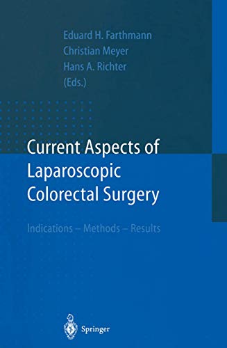 Stock image for Current Aspects of Laparoscopic Colorectal Surgery: Indications Methods Results for sale by Bookmonger.Ltd