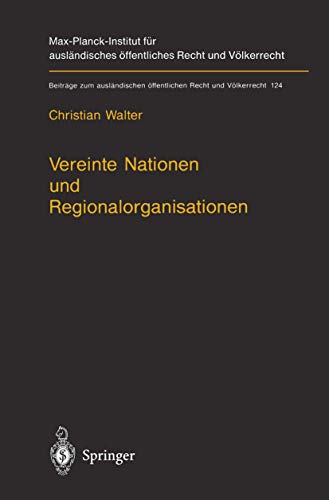 9783540608998: Vereinte Nationen und Regionalorganisationen: Eine Untersuchung zu Kapitel VIII der Satzung der Vereinten Nationen (Beitrge zum auslndischen ffentlichen Recht und Vlkerrecht) (German Edition)