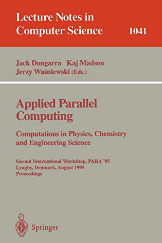 Imagen de archivo de Applied Parallel Computing. Computations in Physics, Chemistry and Engineering Science: Second International Workshop, PARA '95, Lyngby, Denmark, . (Lecture Notes in Computer Science, 1041) a la venta por Irish Booksellers