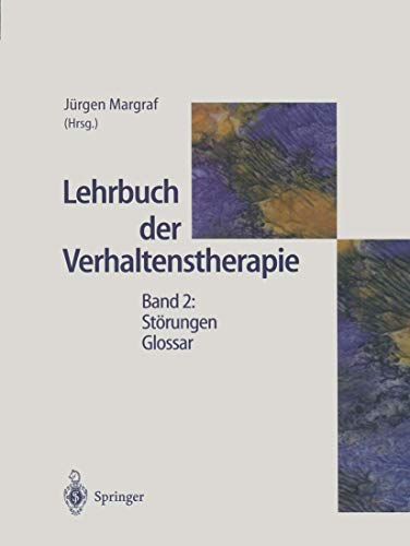 Lehrbuch der Verhaltenstherapie; Band 2. Störungen - Glossar - Margraf, Jürgen [Hrsg.]