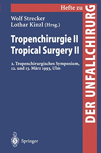 Stock image for Tropenchirurgie II / Tropical Surgery II : 2. Tropenchirurgisches Symposium, 12. und 13. Marz 1993, Ulm for sale by Chiron Media