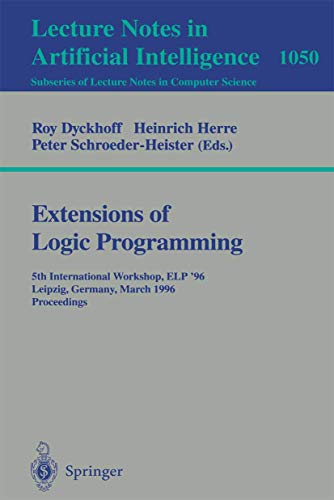 Imagen de archivo de Extensions of Logic Programming: 5th International Workshop, ELP '96, Leipzig, Germany, March 28 - 30, 1996. Proceedings. a la venta por ThriftBooks-Atlanta