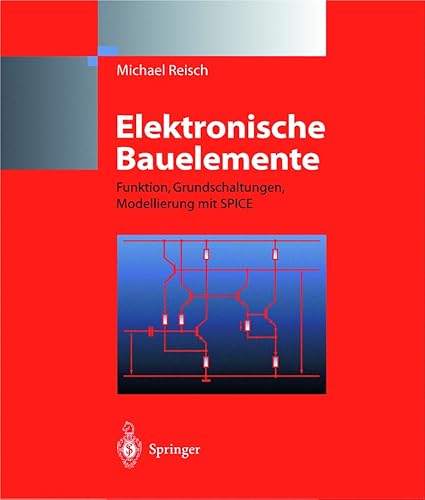 Beispielbild fr Elektronische Bauelemente Funktion, Grundschaltungen, Modellierung mit SPICE zum Verkauf von Buchpark